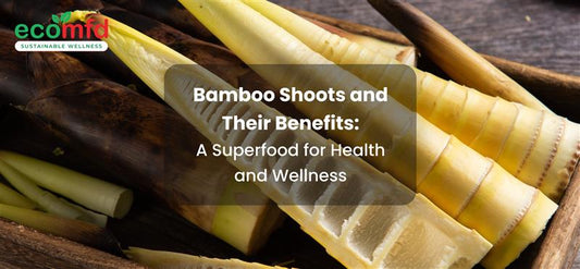 Bamboo Shoots and Their Benefits: A Superfood for Health and Wellness