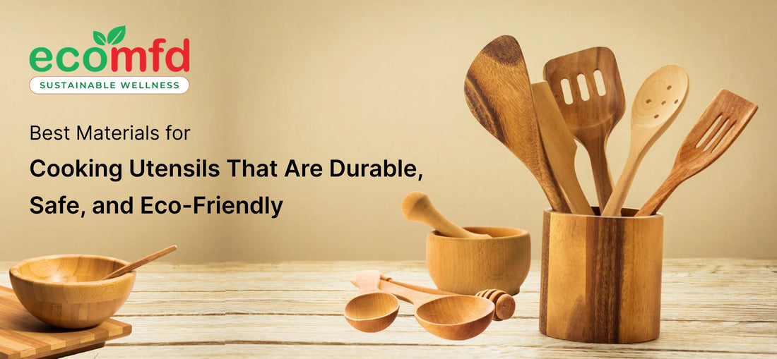 Best Material for Cooking Utensils That Are Durable, Safe, and Eco-Friendly