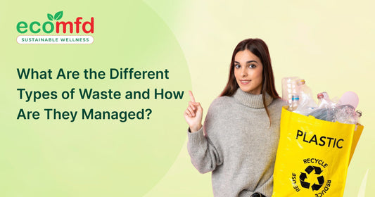 What Are the Different Types of Waste and How Are They Managed?