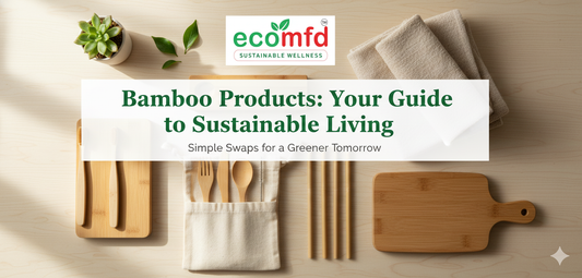 Bamboo Products: Your Guide to Sustainable Living