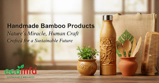 Handmade Bamboo Products: The Future of Eco-Friendly and Sustainable Living